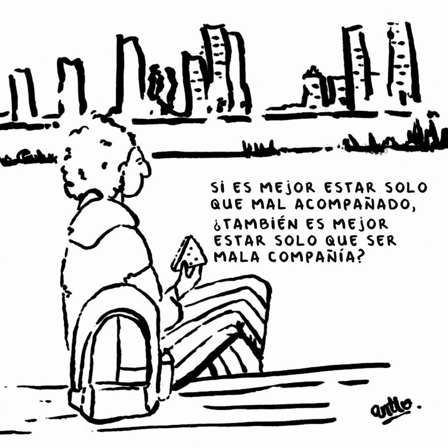 ¿Mejor estar solo que ser mala compañía? — viñeta de antto.